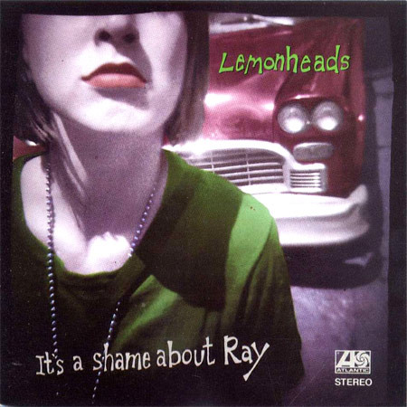 Lemonheads: It's a Shame About Ray (1992)